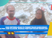 Hak Kepemilikan vs Penertiban Bangunan : IMB/PBG Jadi Alasan, Warga Pertanyakan Keadilan